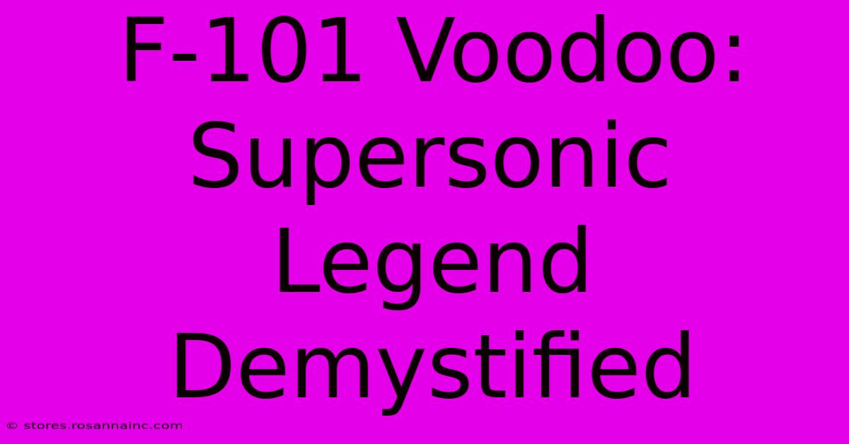 F-101 Voodoo: Supersonic Legend Demystified