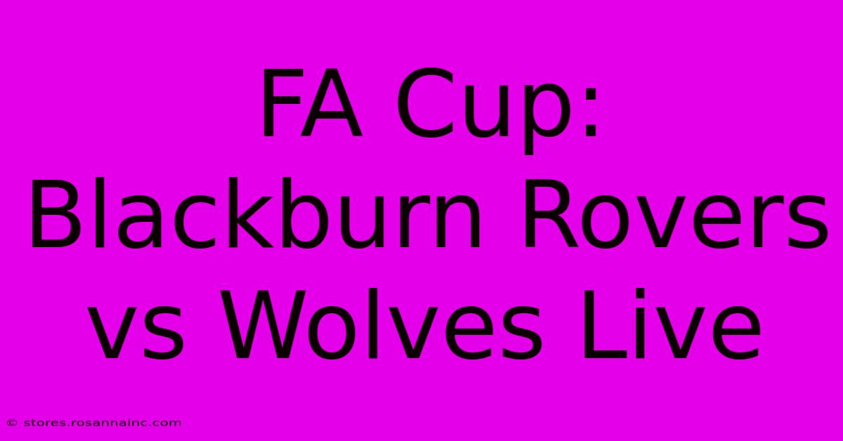 FA Cup: Blackburn Rovers Vs Wolves Live