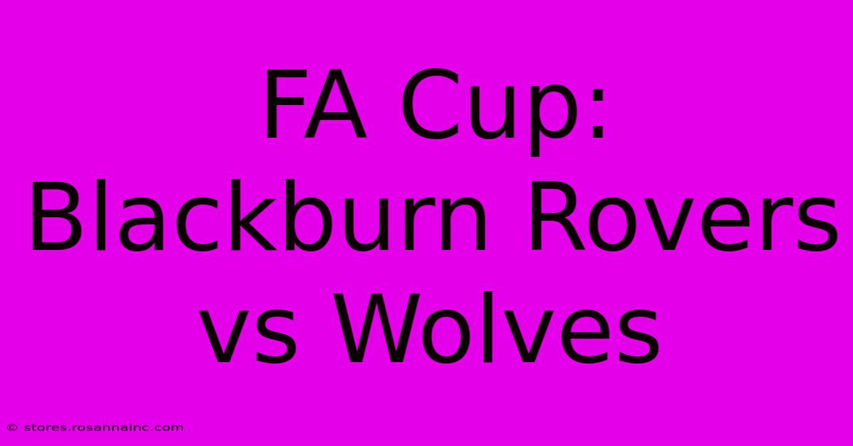 FA Cup: Blackburn Rovers Vs Wolves