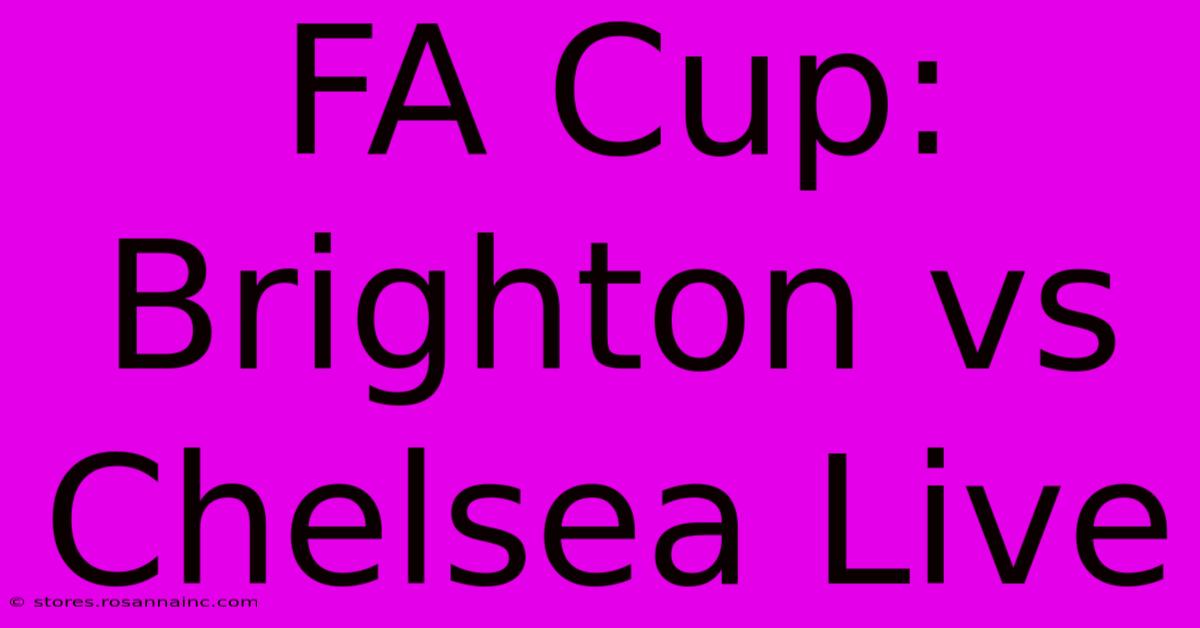 FA Cup: Brighton Vs Chelsea Live