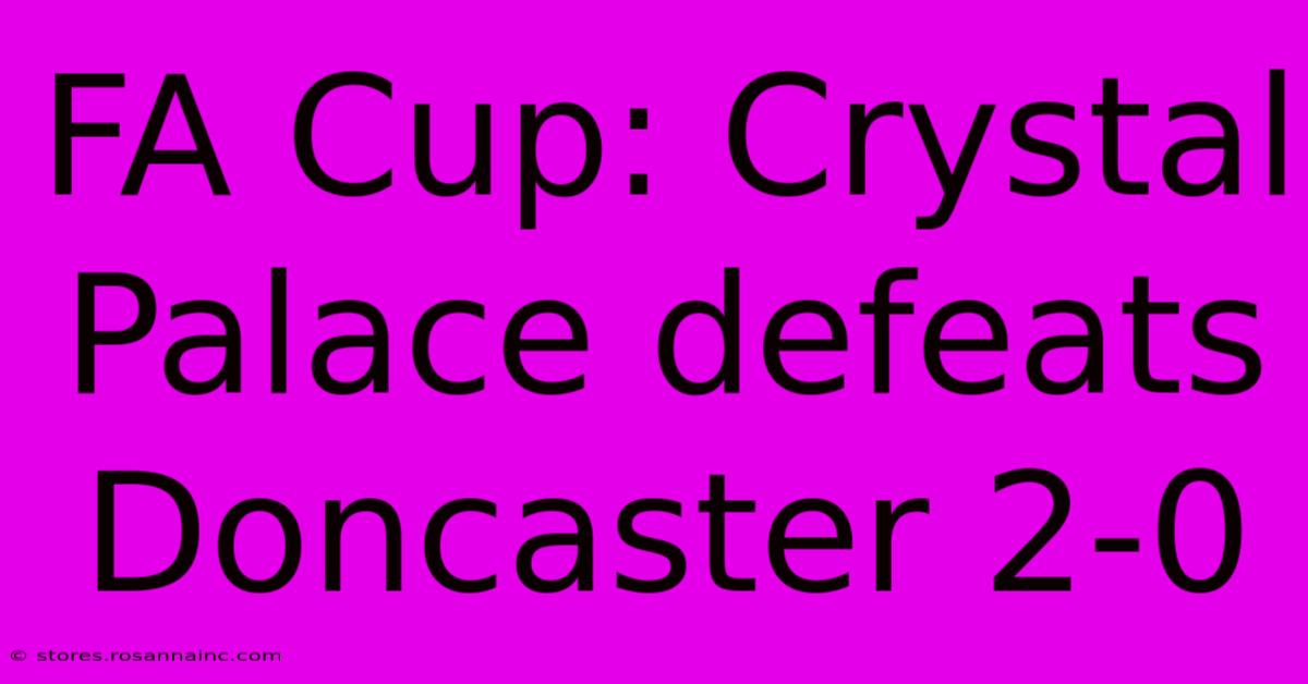 FA Cup: Crystal Palace Defeats Doncaster 2-0