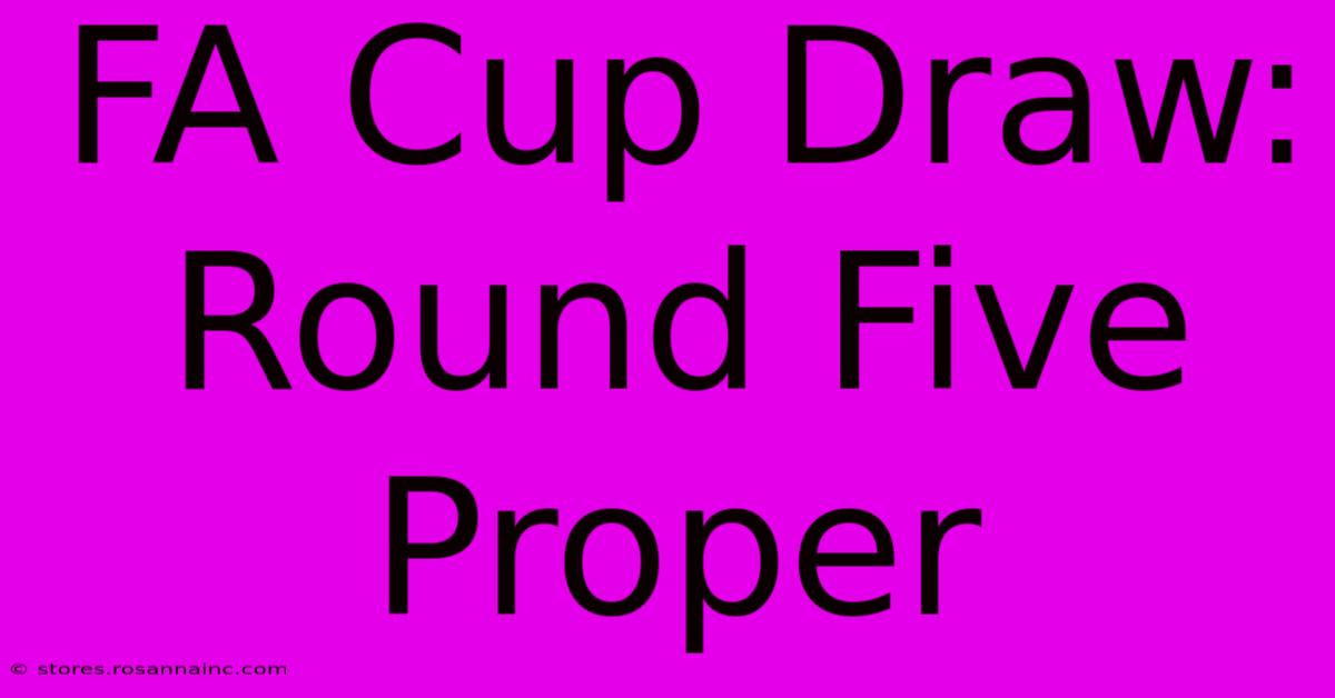 FA Cup Draw: Round Five Proper