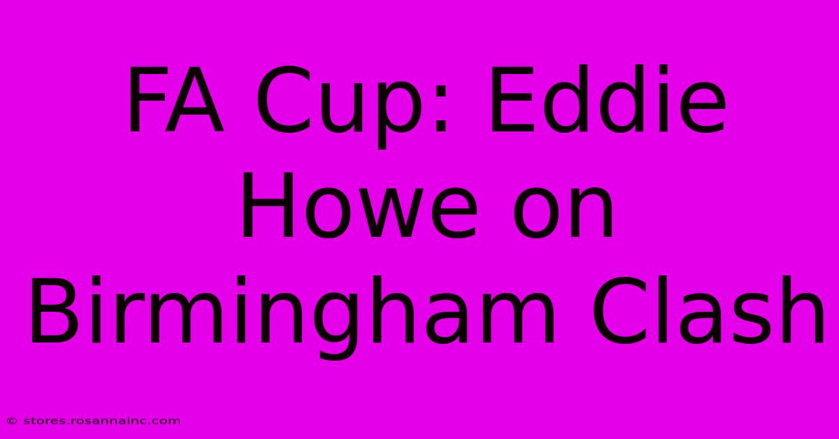 FA Cup: Eddie Howe On Birmingham Clash