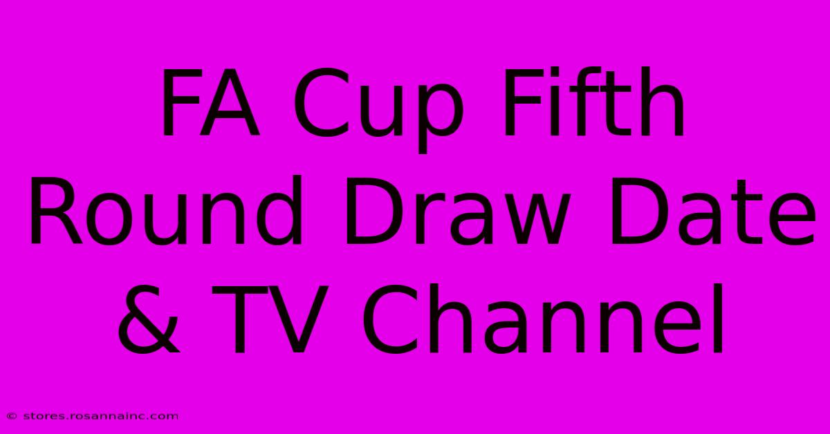 FA Cup Fifth Round Draw Date & TV Channel