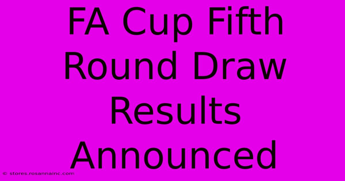 FA Cup Fifth Round Draw Results Announced