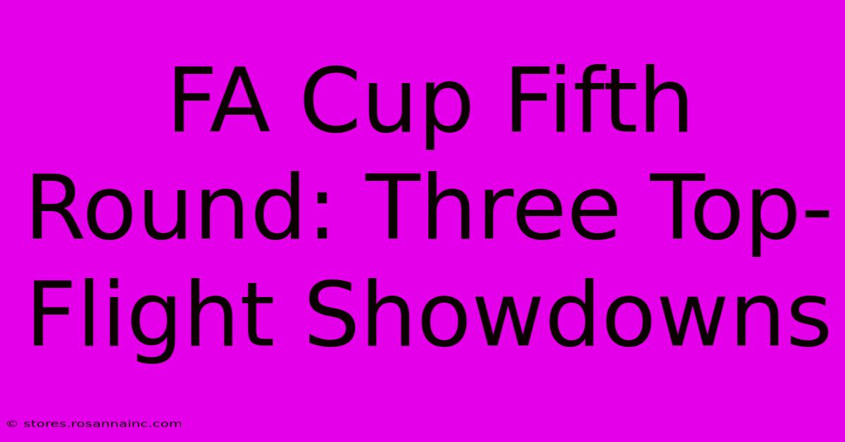 FA Cup Fifth Round: Three Top-Flight Showdowns