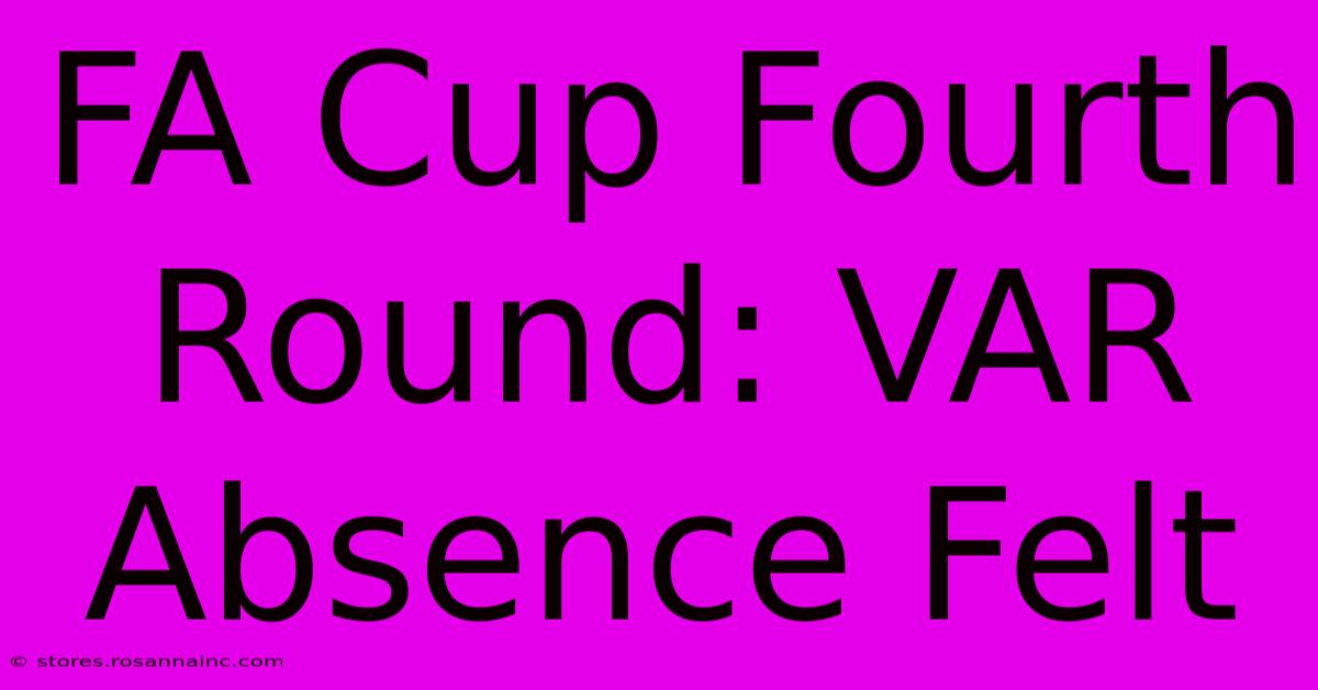 FA Cup Fourth Round: VAR Absence Felt