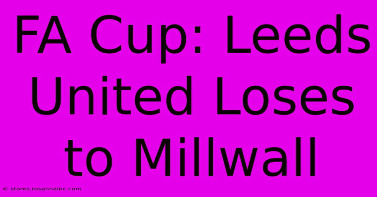 FA Cup: Leeds United Loses To Millwall