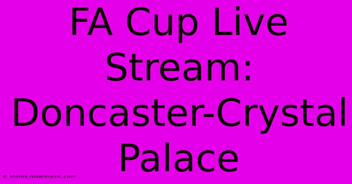 FA Cup Live Stream: Doncaster-Crystal Palace