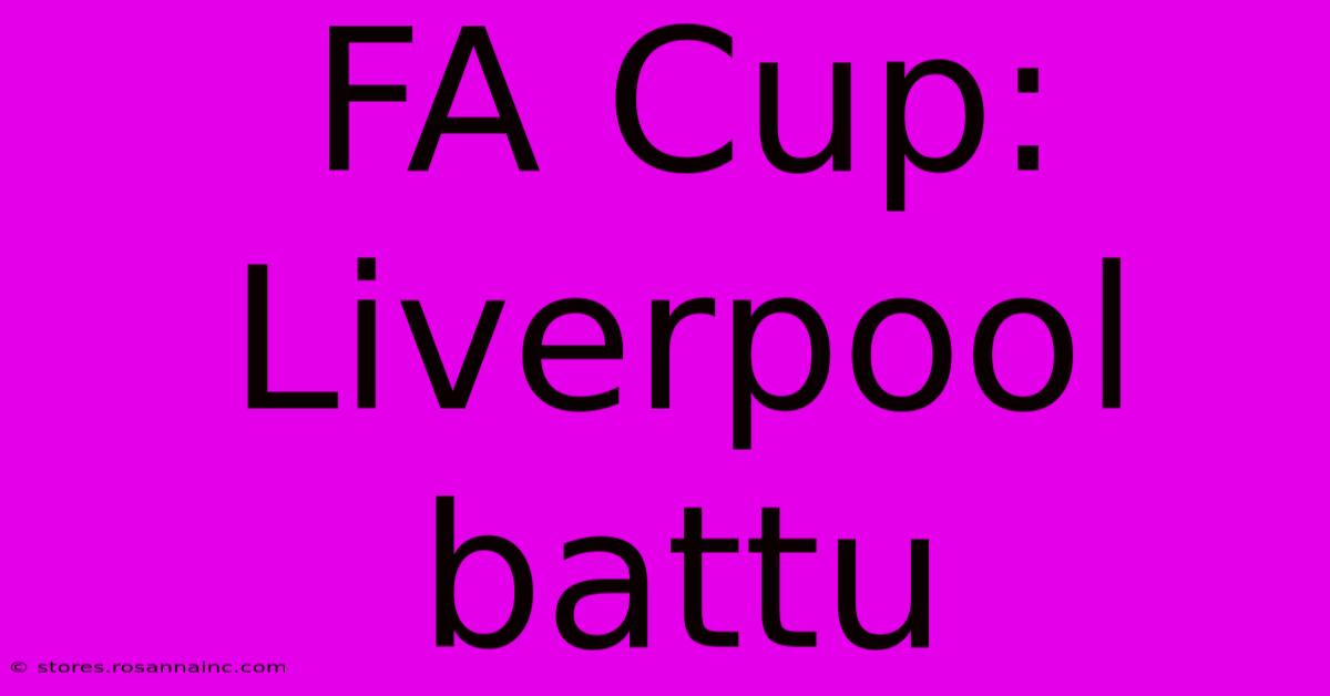 FA Cup: Liverpool Battu