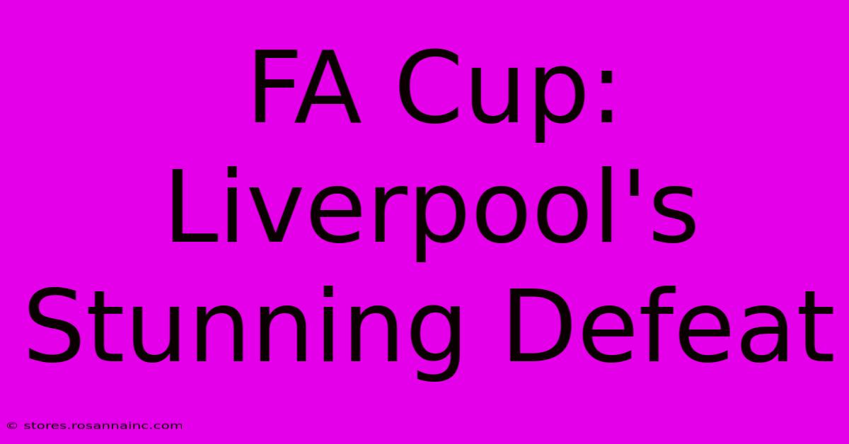 FA Cup: Liverpool's Stunning Defeat