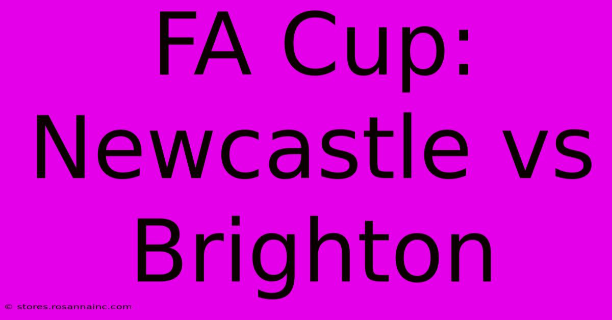 FA Cup: Newcastle Vs Brighton