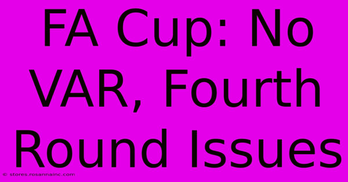 FA Cup: No VAR, Fourth Round Issues