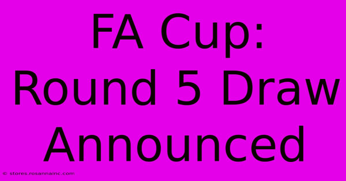 FA Cup: Round 5 Draw Announced