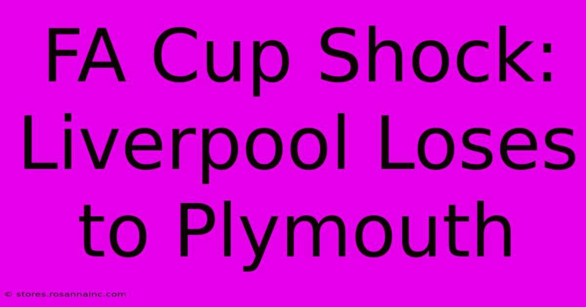 FA Cup Shock: Liverpool Loses To Plymouth