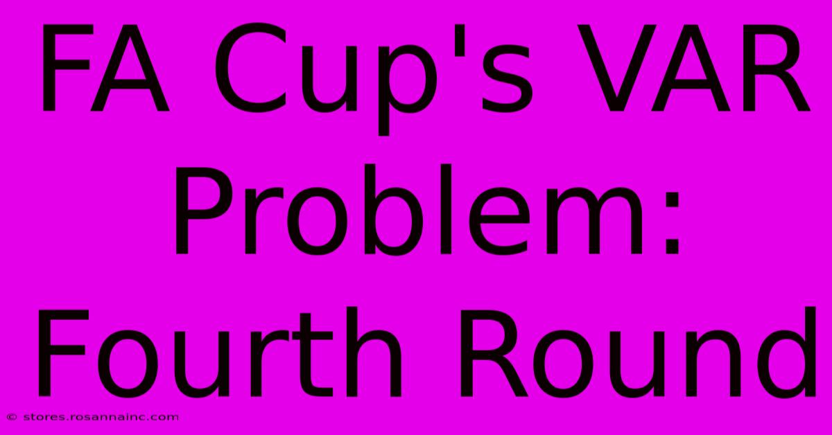 FA Cup's VAR Problem: Fourth Round