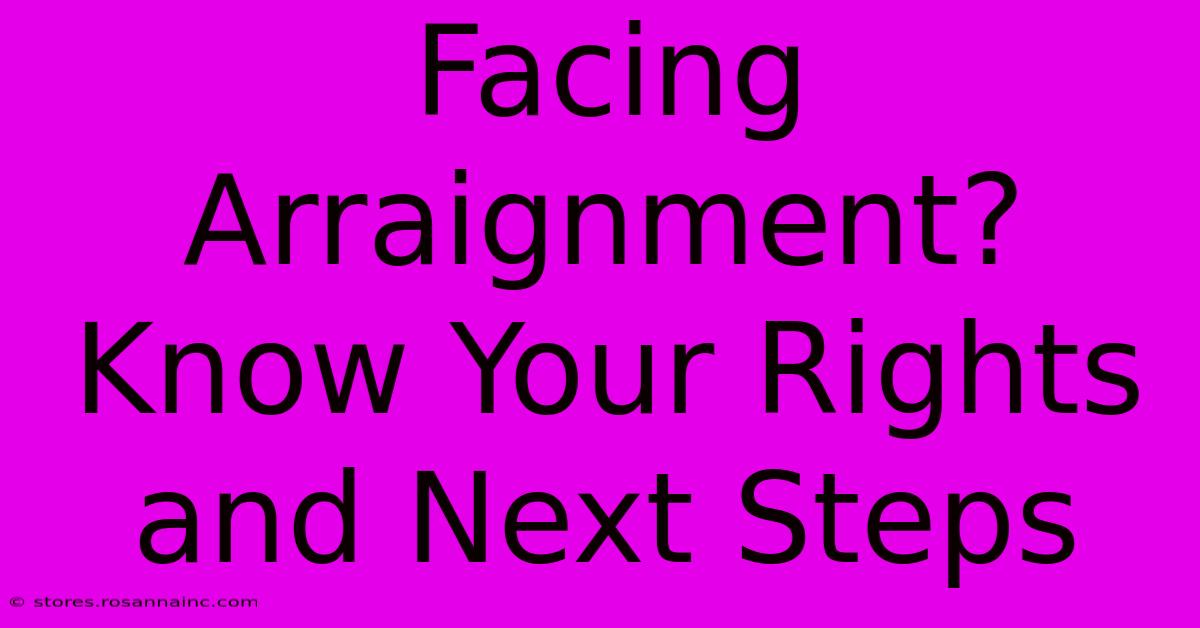 Facing Arraignment? Know Your Rights And Next Steps