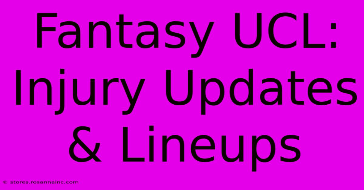 Fantasy UCL: Injury Updates & Lineups