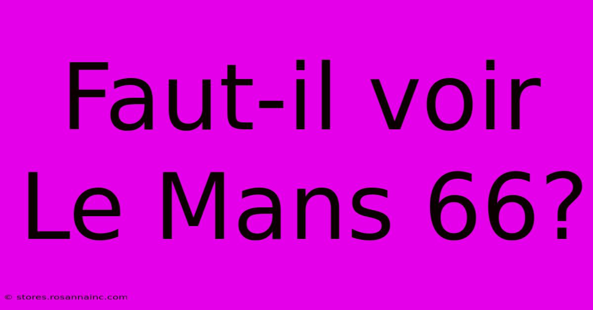 Faut-il Voir Le Mans 66?