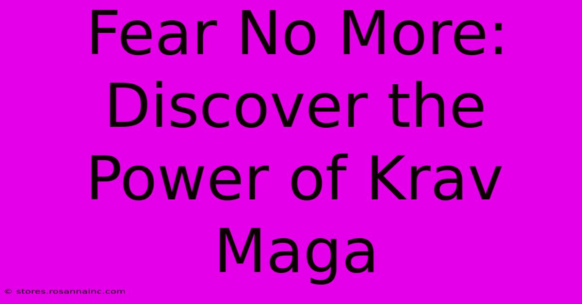 Fear No More: Discover The Power Of Krav Maga