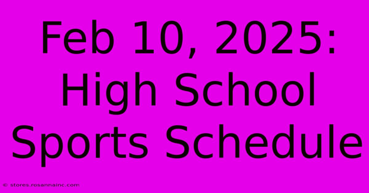 Feb 10, 2025: High School Sports Schedule