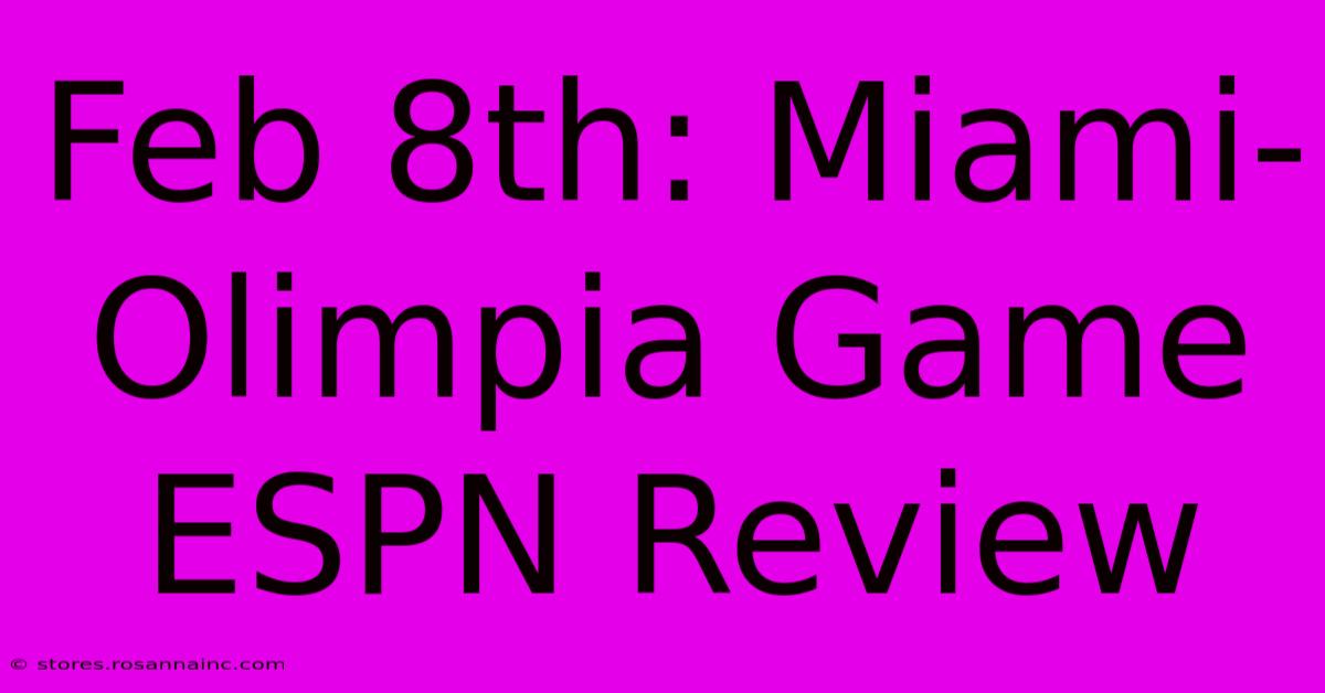 Feb 8th: Miami-Olimpia Game ESPN Review