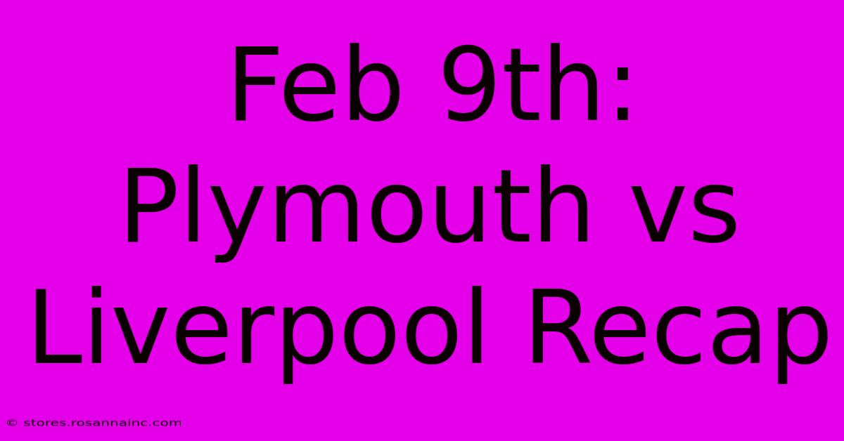 Feb 9th: Plymouth Vs Liverpool Recap