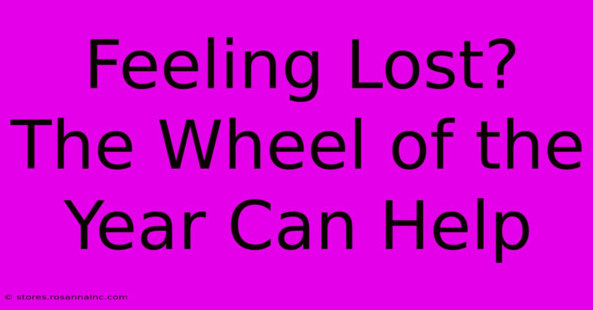 Feeling Lost? The Wheel Of The Year Can Help