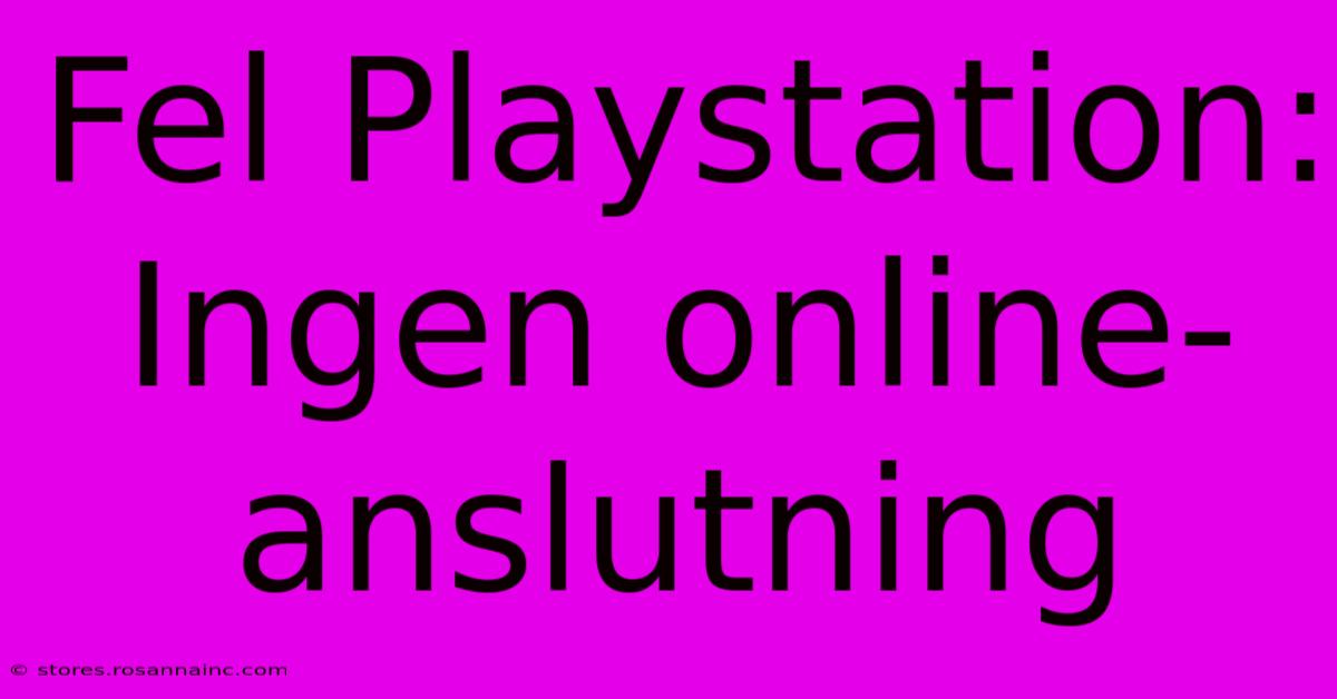 Fel Playstation: Ingen Online-anslutning