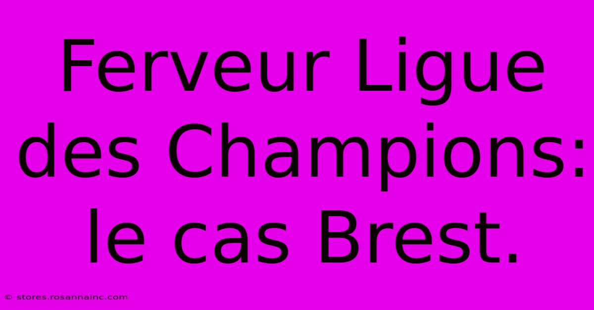 Ferveur Ligue Des Champions: Le Cas Brest.