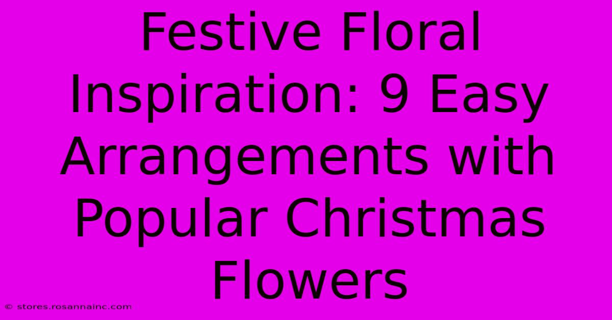 Festive Floral Inspiration: 9 Easy Arrangements With Popular Christmas Flowers