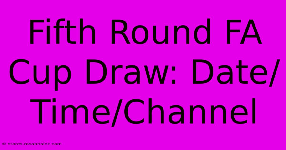 Fifth Round FA Cup Draw: Date/Time/Channel