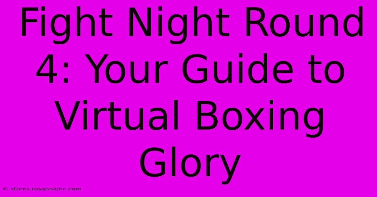 Fight Night Round 4: Your Guide To Virtual Boxing Glory