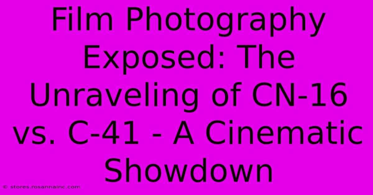 Film Photography Exposed: The Unraveling Of CN-16 Vs. C-41 - A Cinematic Showdown