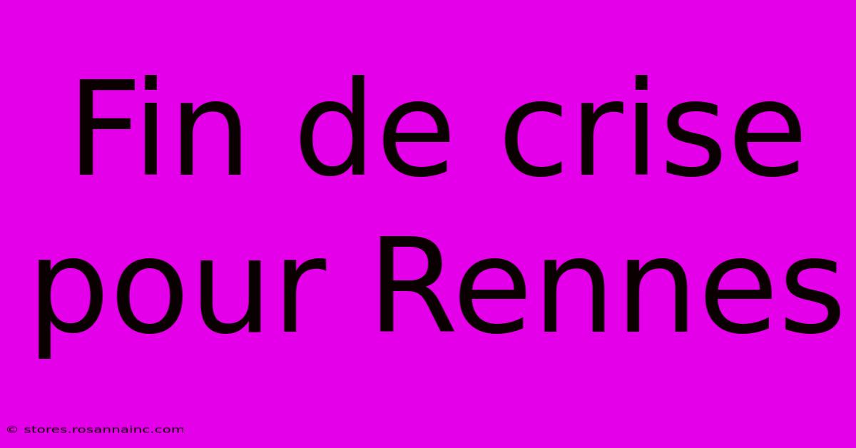 Fin De Crise Pour Rennes