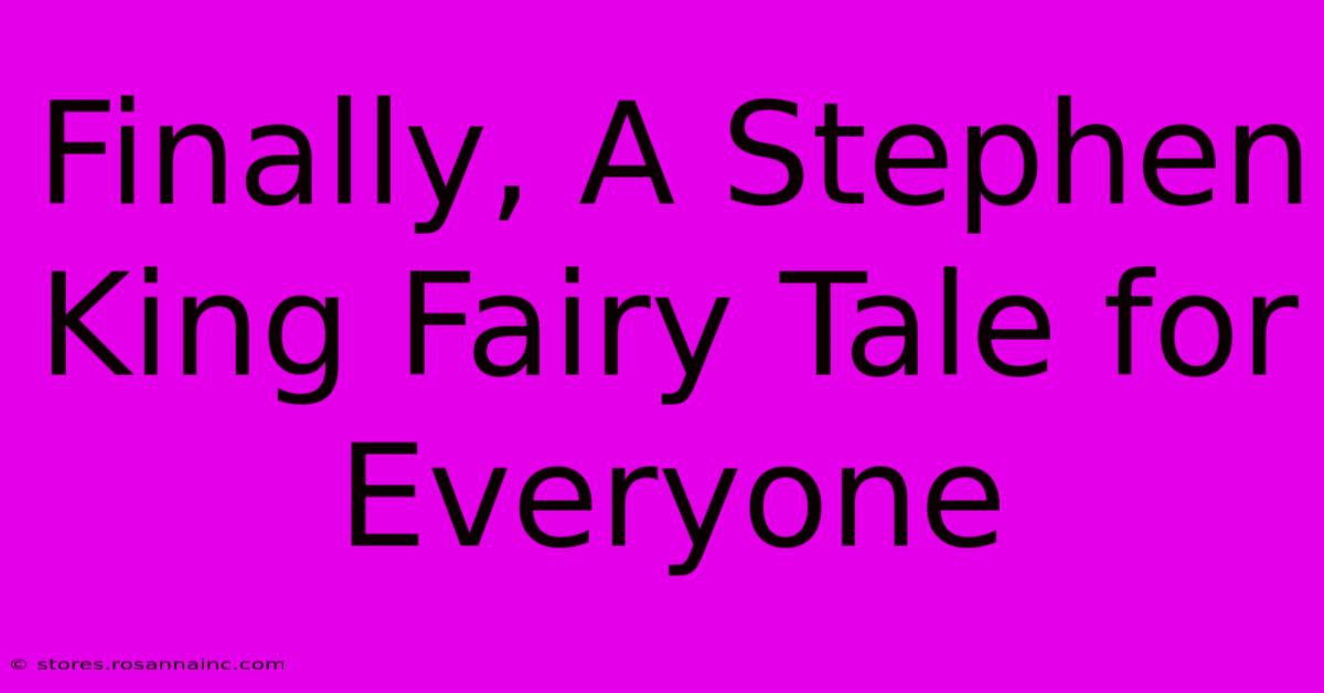 Finally, A Stephen King Fairy Tale For Everyone