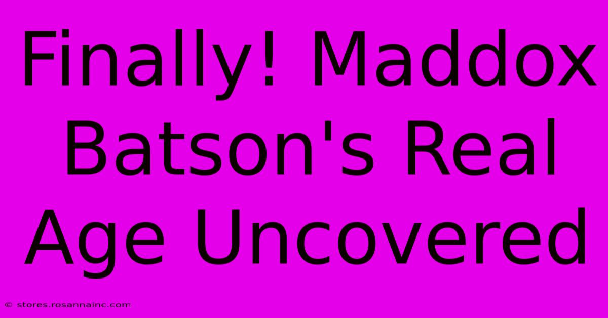 Finally! Maddox Batson's Real Age Uncovered