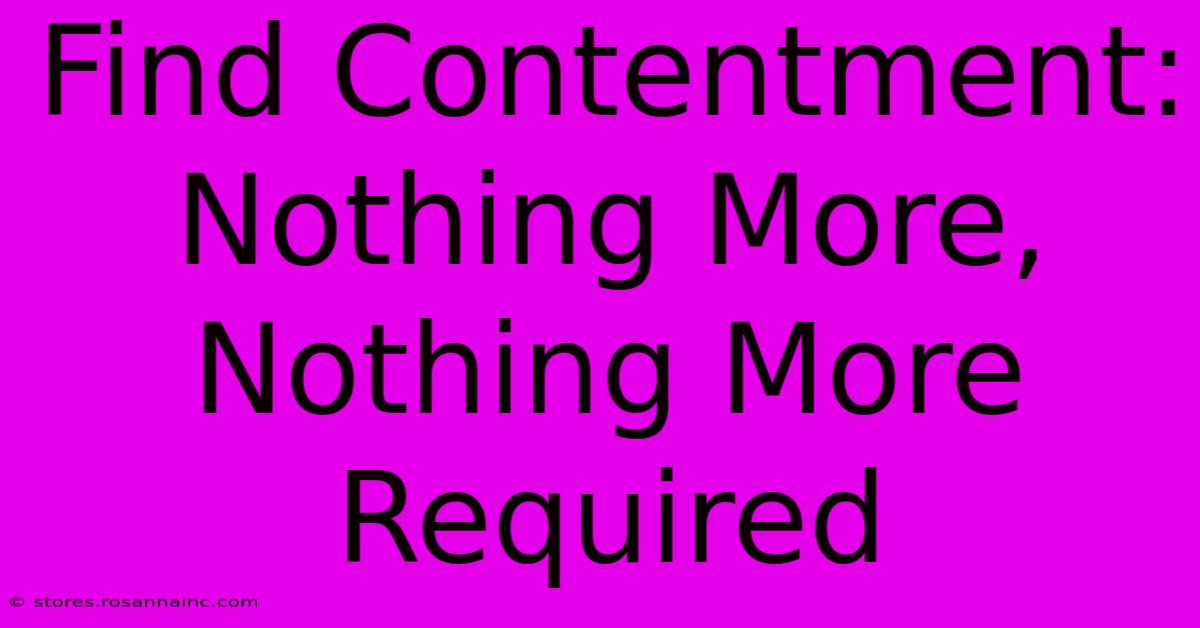 Find Contentment: Nothing More, Nothing More Required