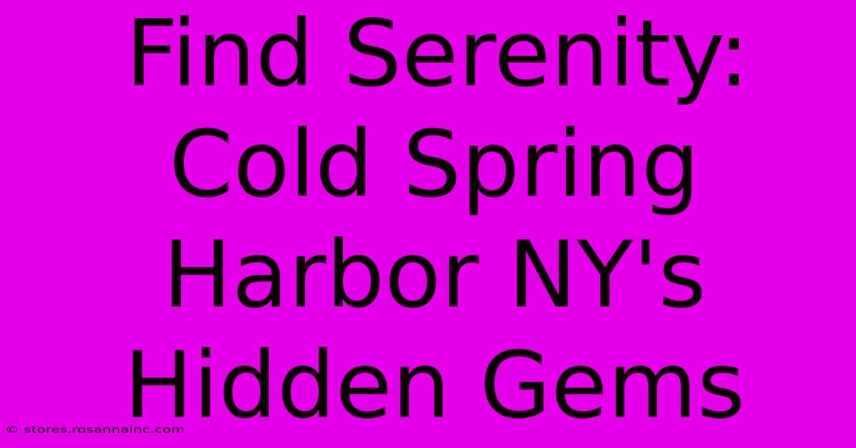 Find Serenity: Cold Spring Harbor NY's Hidden Gems