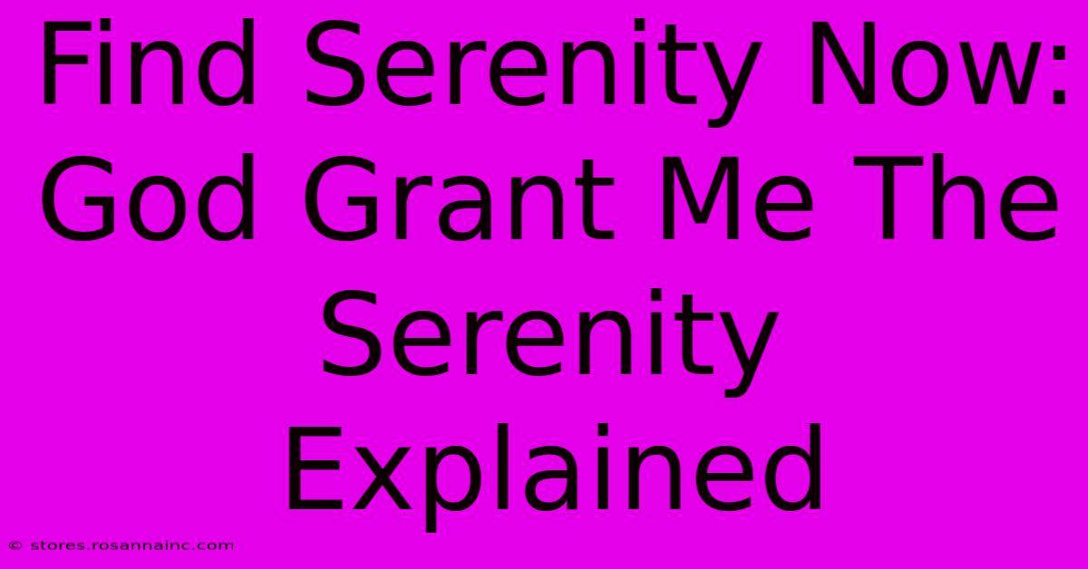 Find Serenity Now: God Grant Me The Serenity Explained