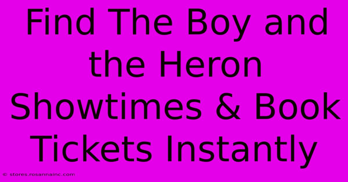 Find The Boy And The Heron Showtimes & Book Tickets Instantly