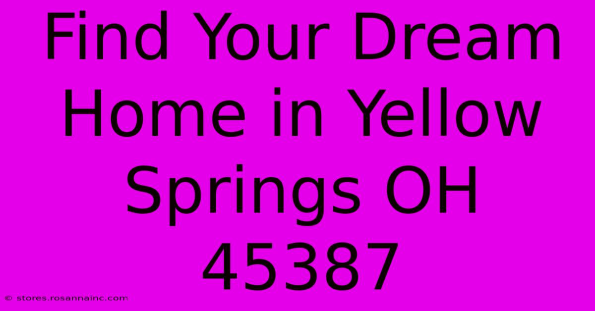 Find Your Dream Home In Yellow Springs OH 45387