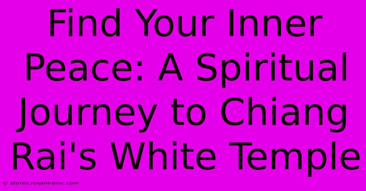 Find Your Inner Peace: A Spiritual Journey To Chiang Rai's White Temple