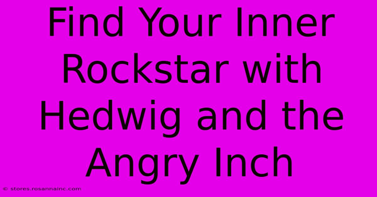 Find Your Inner Rockstar With Hedwig And The Angry Inch