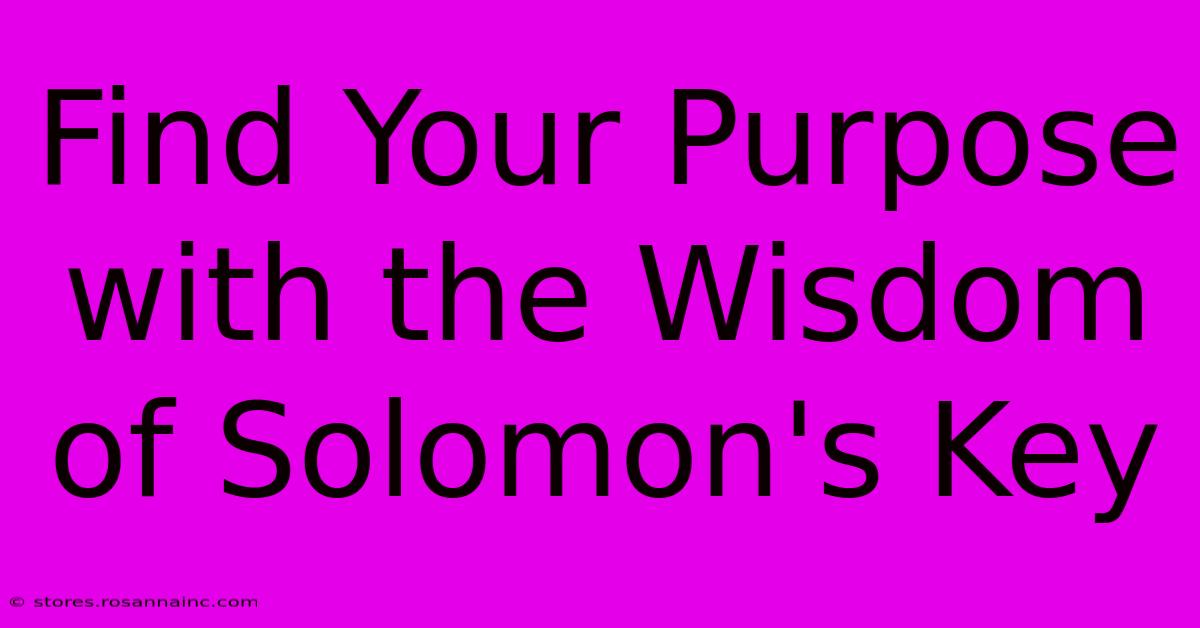 Find Your Purpose With The Wisdom Of Solomon's Key