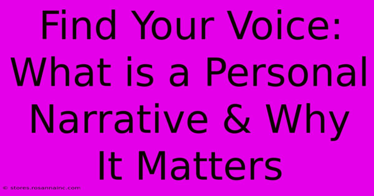 Find Your Voice: What Is A Personal Narrative & Why It Matters