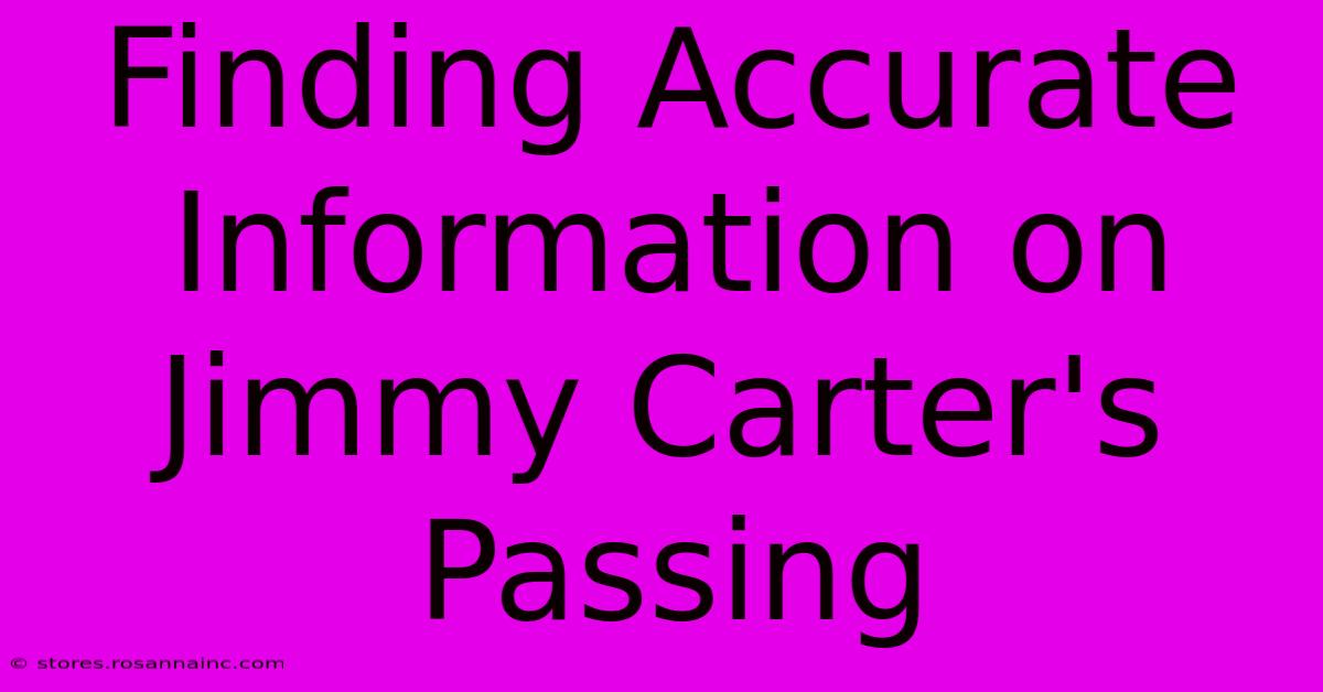 Finding Accurate Information On Jimmy Carter's Passing