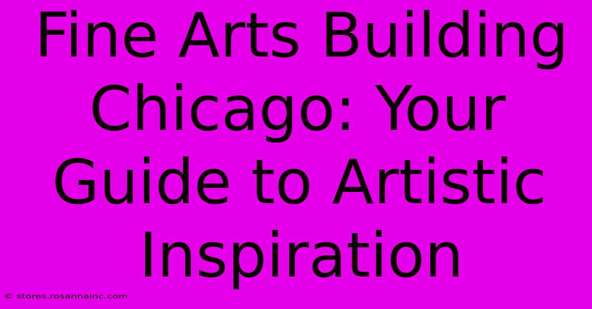 Fine Arts Building Chicago: Your Guide To Artistic Inspiration