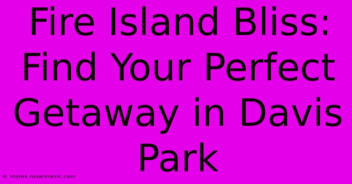 Fire Island Bliss: Find Your Perfect Getaway In Davis Park