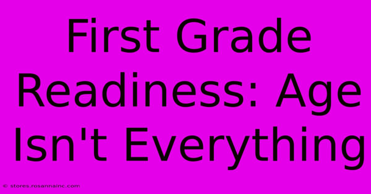 First Grade Readiness: Age Isn't Everything